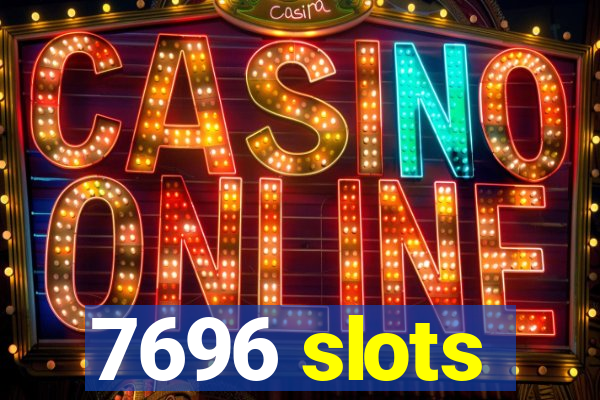 7696 slots